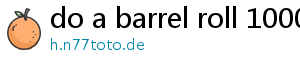 do a barrel roll 100000000000000000000000000000000000000000000000000000000000000 times